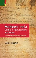 Medieval India: Studies in Polity, Economy, Society, and Culture: Fourteenth-Nineteenth Centuries