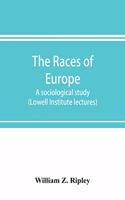 The races of Europe; a sociological study (Lowell Institute lectures)