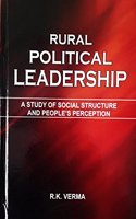 RURAL POLITICAL LEADERSHIP- A STUDY OF SOCIAL STRUCTURE AND PEOPLE'S PERCEPTION