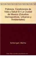 Pobreza, Condiciones de Vida y Salud En La Ciudad de Mexico