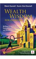 Wealth Wisdom for Everyone: An Easy-To-Use Guide to Personal Financial Planning and Wealth Creation