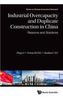 Industrial Overcapacity and Duplicate Construction in China: Reasons and Solutions