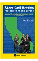 Stem Cell Battles: Proposition 71 and Beyond - How Ordinary People Can Fight Back Against the Crushing Burden of Chronic Disease - With a Posthumous Foreword by Christopher Reeve