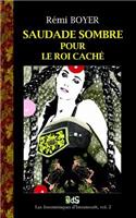 Saudade Sombre pour le Roi Cache