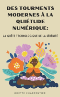 Des Tourments Modernes à la Quiétude Numérique