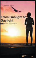 From Gaslight to Daylight: Surviving Narcissistic Abuse