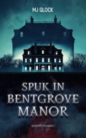 Spuk in Bentgrove Manor: Warren Turner #1(1 Warren Turner - Spukhausgeschichten)