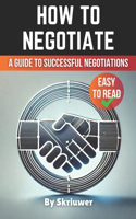 How to Negotiate Book: A Comprehensive Guide to Successful Negotiations