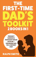 First-Time Dad's Toolkit: 2 in 1 - Pregnancy Handbook & Montessori Toddler Discipline - Empowering Dads for a Confident Start