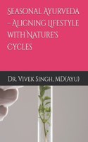 Seasonal Ayurveda - Aligning Lifestyle with Nature's Cycles