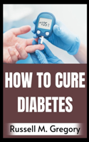 How to Cure Diabetes