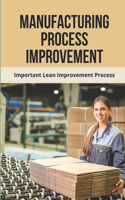 Manufacturing Process Improvement
