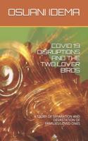 Covid 19 Disruptions and the Two Lover Birds