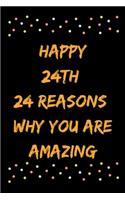 Happy 24th 24 Reasons Why You Are Amazing