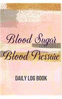 Blood Sugar Blood Pressure Daily Log Book