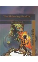 The Slithering Shadow: Large Print