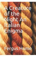 A Creature of the Night An Italian Enigma