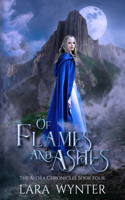 Of Flames and Ashes: (4 The Alora Chronicles)