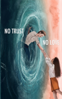 No Trust, No Love