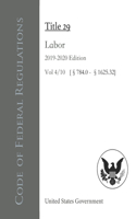 Code of Federal Regulations Title 29 Labor 2019-2020 Edition Vol 4/10 [§784.0 - §1625.32]