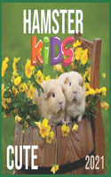 CUTE Hamster: HAPPY KIDS CALENDAR, 2021 Wall & Office Calendar, 12 Month Calendar