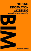 Building Information Modeling: Guía práctica de adopción