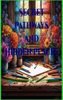 Secret Pathways and Hidden Places: Embark on a Journey of Enchantment(Enchanted Garden Adventures)