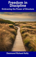 Freedom in Discipline: Embracing the Power of Structure