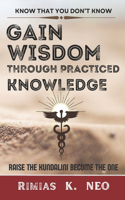 Gain wisdom through practiced knowledge