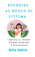 Sfuggire Al Ruolo Di Vittima