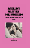 Marriage Mastery for Husbands