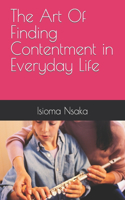 Art Of Finding Contentment in Everyday Life