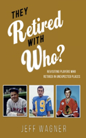 They Retired with Who?