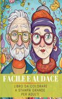 Facile e Audace. Libro da Colorare a stampa grande per adulti