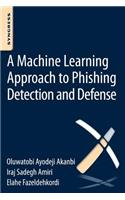 Machine-Learning Approach to Phishing Detection and Defense