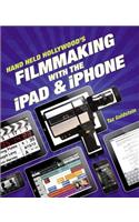 Hand Held Hollywood's Filmmaking with the iPad & iPhone