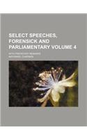 Select Speeches, Forensick and Parliamentary Volume 4; With Prefatory Remarks