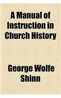 A Manual of Instruction in Church History