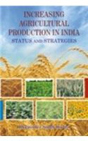 Increasing Agricultural Production in India: Status & Strategies