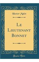 Le Lieutenant Bonnet (Classic Reprint)