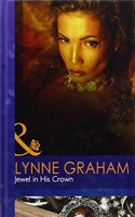 Jewel in His Crown: (H7098 Mills & Boon Hardback Romance)