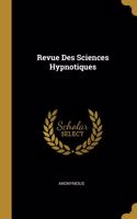 Revue Des Sciences Hypnotiques