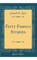 Fifty Famous Stories (Classic Reprint)