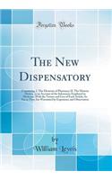 The New Dispensatory: Containing, I. the Elements of Pharmacy; II. the Materia Medica, or an Account of the Substances Employed in Medicine; With the Virtues and Uses of Each Article, So Far as They Are Warranted by Experience and Observation: Containing, I. the Elements of Pharmacy; II. the Materia Medica, or an Account of the Substances Employed in Medicine; With the Virtues and Uses of 