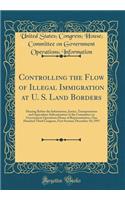 Controlling the Flow of Illegal Immigration at U. S. Land Borders: Hearing Before the Information, Justice, Transportation and Agriculture Subcommittee of the Committee on Government Operations House of Representatives, One Hundred Third Congress, 