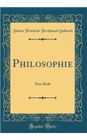 Philosophie: Eine Rede (Classic Reprint)