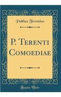 P. Terenti Comoediae (Classic Reprint)