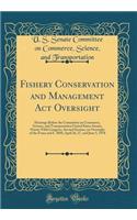 Fishery Conservation and Management Act Oversight: Hearings Before the Committee on Commerce, Science, and Transportation United States Senate, Ninety-Fifth Congress, Second Session, on Oversight of the Fcma and S. 3050, April 26, 27, and June 5, 1