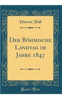 Der Bï¿½hmische Landtag Im Jahre 1847 (Classic Reprint)