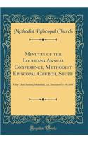 Minutes of the Louisiana Annual Conference, Methodist Episcopal Church, South: Fifty-Third Session, Mansfield, La., December 15-19, 1898 (Classic Reprint): Fifty-Third Session, Mansfield, La., December 15-19, 1898 (Classic Reprint)